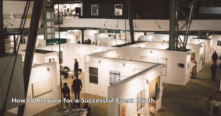 How to Prepare for a Successful Event Booth: A Comprehensive Guide