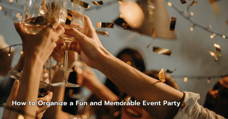 How to Organize a Fun and Memorable Event Party