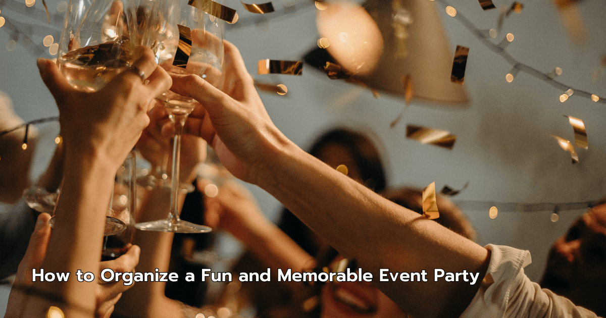 Organize a Fun and Memorable Event Party